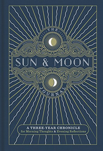 The Sun & Moon Journal: A Three-Year Chronicle for Morning Thoughts & Evening Reflections (Gilded, Guided Journals)